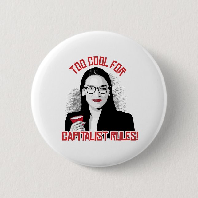 AOC Too Cool for Capitalist Rules 6 Cm Round Badge (Front)