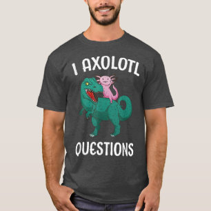 Aolotl Ask Questions School Student Cute Aolotls D T-Shirt