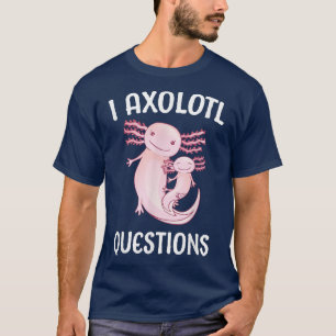 Aolotl Ask Questions School Student Cute Aolotls K T-Shirt