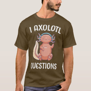 Aolotl Ask Questions School Student Cute Aolotls M T-Shirt