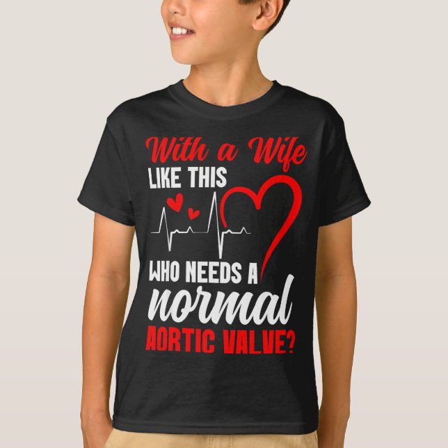 Aortic Valve Warrior Wife Heart Surgery Valve Repl T-Shirt (Front)
