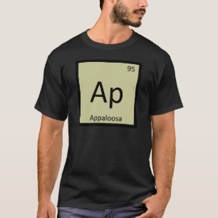 Ap - Appaloosa Horse Chemistry Element Symbol T-Shirt
