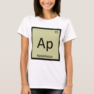 Ap - Appaloosa Horse Chemistry Element Symbol T-Shirt