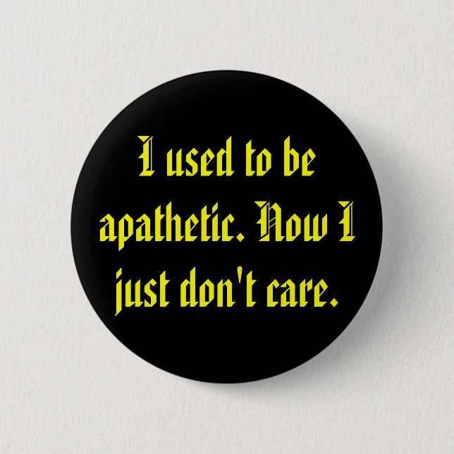 Apathetic Don't Care 6 Cm Round Badge (Front)