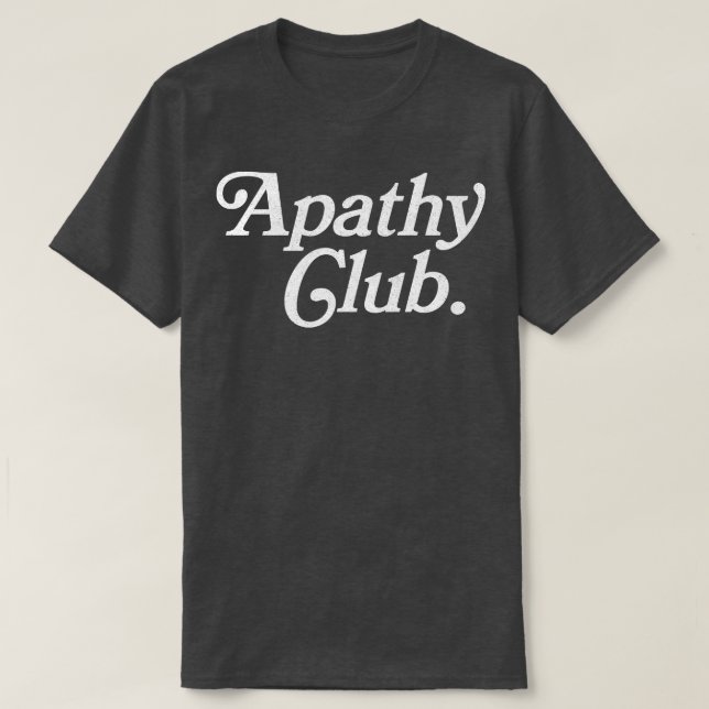 Apathy Club T-Shirt (Design Front)