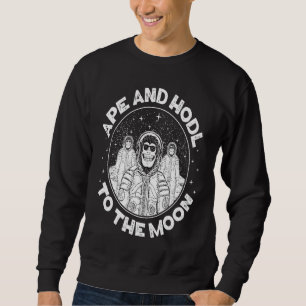 ape and hodl to the moon we buy and hold crypto mo sweatshirt