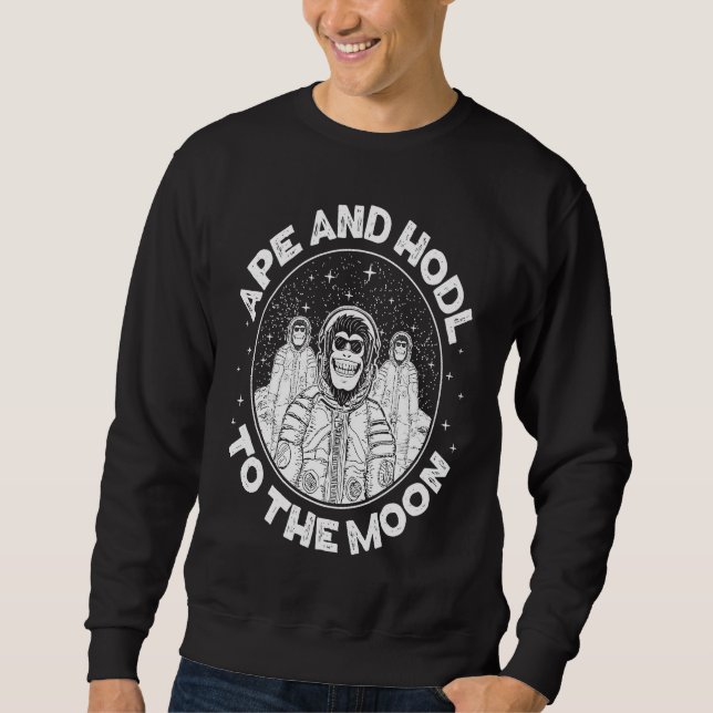ape and hodl to the moon we buy and hold crypto mo sweatshirt (Front)
