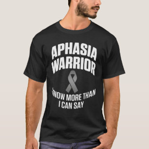 Aphasia Warrior Know Say Survivor Awareness 3 T-Shirt