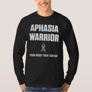 Aphasia Warrior Know Say Survivor Awareness T-Shirt