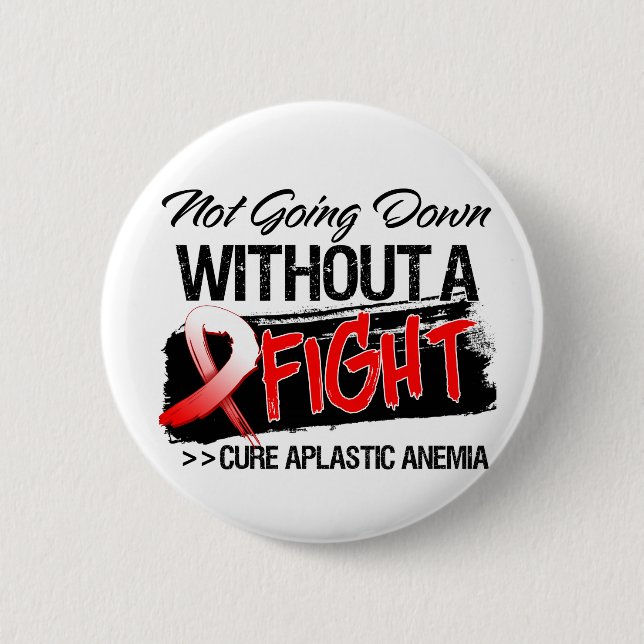 Aplastic Anaemia Not Going Down Without a Fight 6 Cm Round Badge (Front)