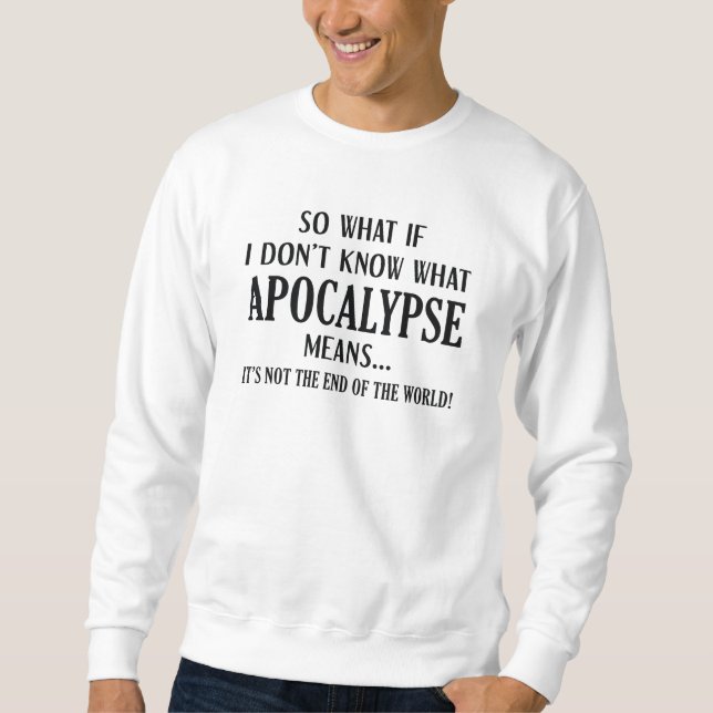 Apocalypse Meaning Sweatshirt (Front)