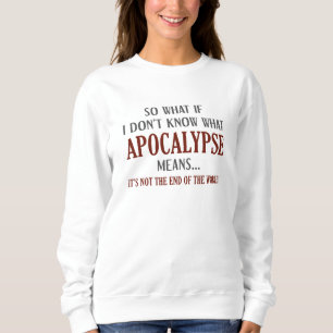 Apocalypse Meaning Sweatshirt