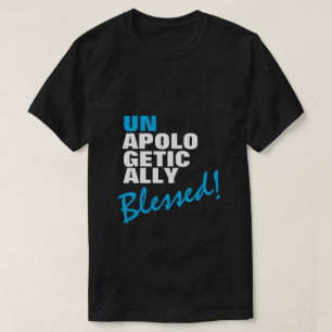 APOLOGETICALLY BLESSED T-Shirt