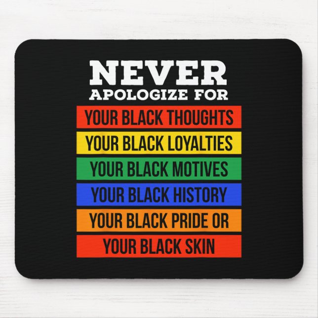 Apologise For Your Blackness - Black History Month Mouse Pad (Front)