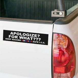 Apologize For What? Bumper Sticker