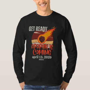 Apophis Asteroid GET READY April 13 2029 Space Com T-Shirt