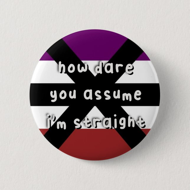 Apothisexual Pride - “How Dare You Assume” - LGBT 6 Cm Round Badge (Front)