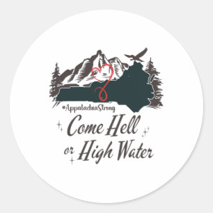 Appalachia Strong Come Hell Or High Water Mountain Classic Round Sticker