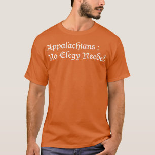 Appalachians No Elegy Needed TShirt