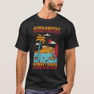 Apparently I Become A Cool Uncle    Beach 1 T-Shirt