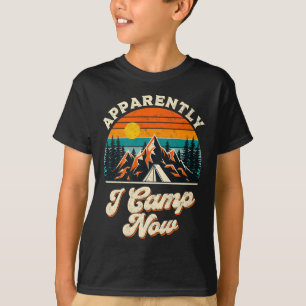 Apparently I Camp Now Camping Humour Hiking Vacati T-Shirt