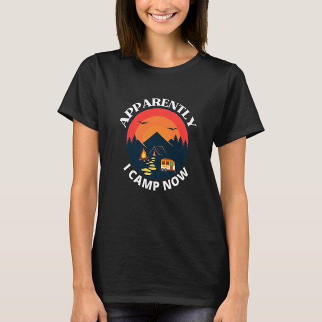 Apparently I Camp Now First Time Campfire  Retro C T-Shirt (Front)