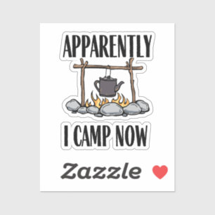 Apparently I camp now Funny Camping Quote
