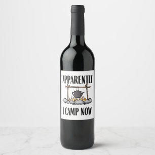 Apparently I camp now Funny Camping Quote Wine Label