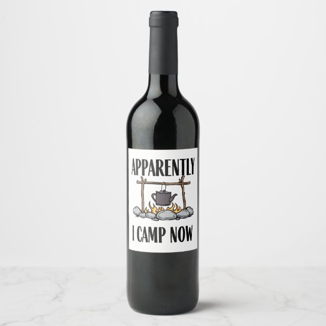 Apparently I camp now Funny Camping Quote Wine Label (Front)