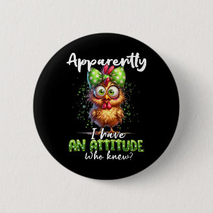 Apparently I Have An Attitude Who Knew Chicken Far 6 Cm Round Badge