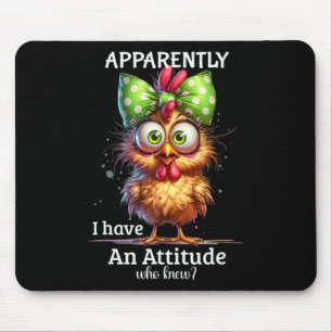Apparently I Have An Attitude Who Knew Chicken Fun Mouse Pad