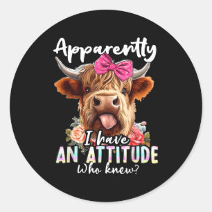 Apparently I Have An Attitude Who Knew Sarcasm Hig Classic Round Sticker