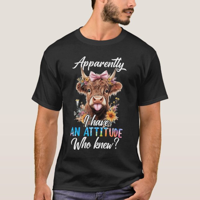 Apparently I Have An Attitude Who Knew Sarcasm Hig T-Shirt (Front)