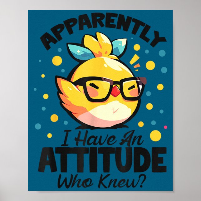 Apparently I Have Attitude Funny Saying Sarcastic  Poster (Front)