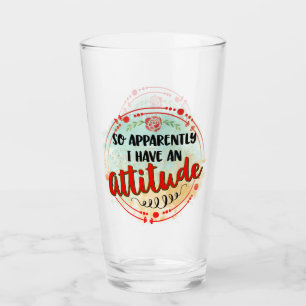 Apparently I Have Attitude Quote Funny Sarcastic Glass