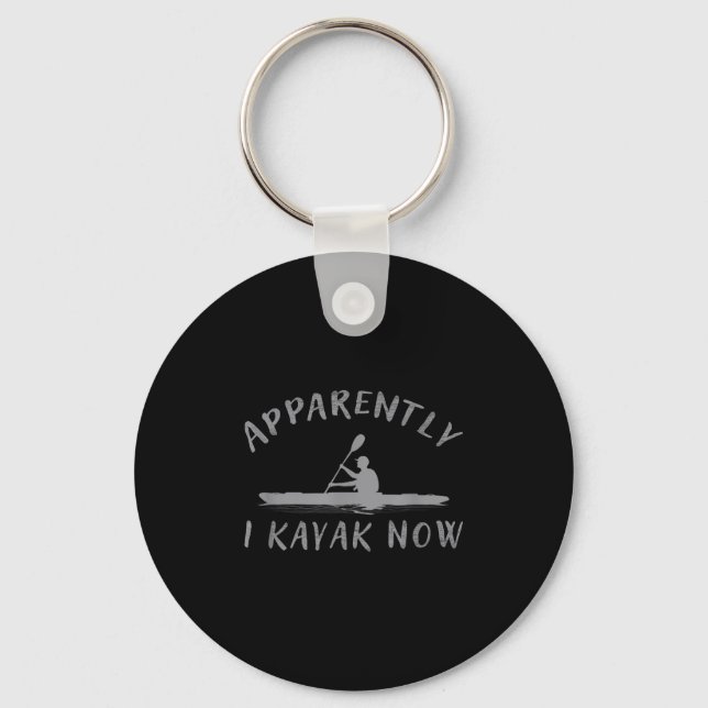 Apparently I Kayak Now Funny Kayaking Saying Kayak Key Ring (Front)