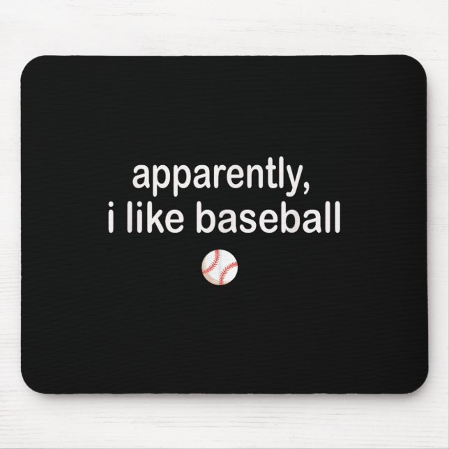 Apparently I Like Baseball  Mouse Pad (Front)