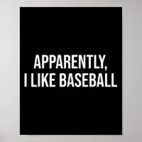 Apparently I Like Baseball Quote For Everyday Base