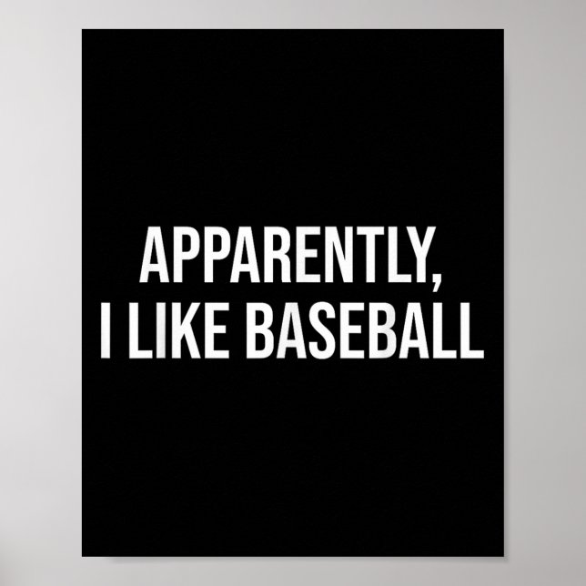 Apparently I Like Baseball Quote For Everyday Base Poster (Front)