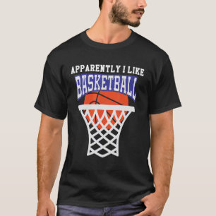 Apparently I Like Basketball Basketball Game Day T-Shirt