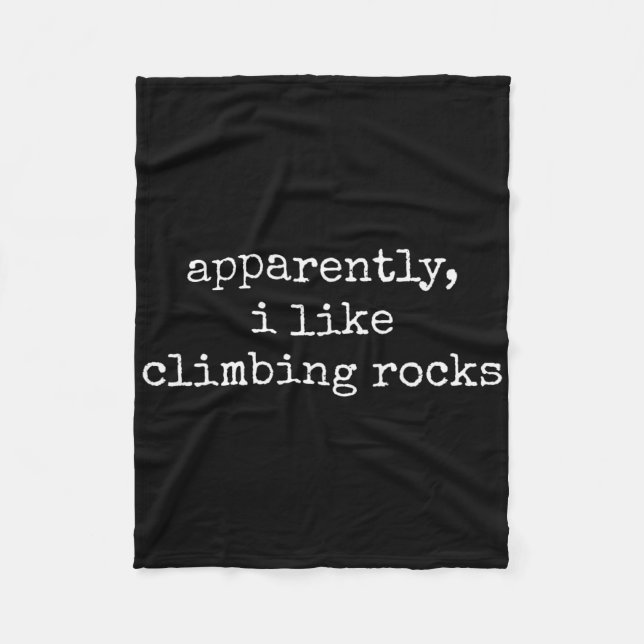Apparently I Like Climbing Rocks Funny Rock Climbe Fleece Blanket (Front)