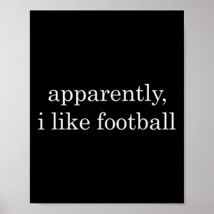 Apparently I Like Football Funny Poster
