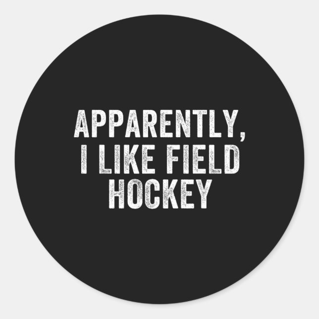 Apparently I Like Hockey  Classic Round Sticker (Front)