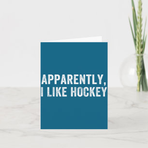 Apparently I Like Hockey, Funny Hockey Season Humo Card