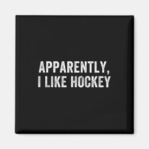 Apparently I Like Hockey, Funny Hockey Season Humo Magnet