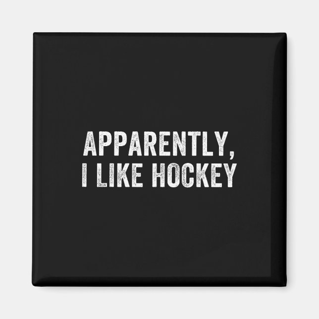 Apparently I Like Hockey, Funny Hockey Season Humo Magnet (Front)