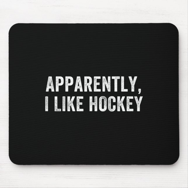 Apparently I Like Hockey, Funny Hockey Season Humo Mouse Pad (Front)
