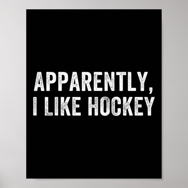 Apparently I Like Hockey, Funny Hockey Season Humo Poster (Front)