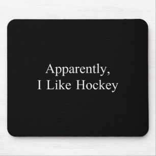 Apparently I Like Hockey Funny Meme Sarcastic Game Mouse Pad