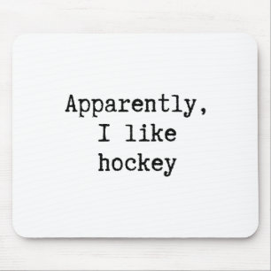 Apparently I Like Hockey Funny Mom Dad Sister Brot Mouse Pad